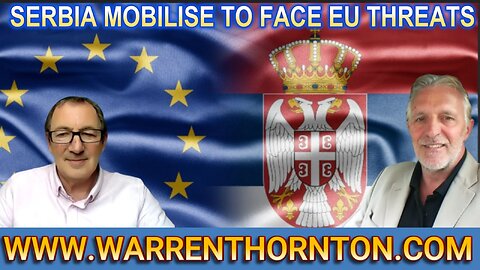 SERBIA MOBILISE TO FACE EU THREATS WITH WARREN THORNTON & LEE SLAUGHTER