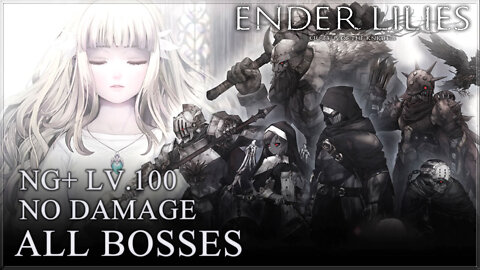 Ender Lilies [PC] - All Bosses / NG+ Lv.100 / Bosses Cutscenes & True Endin