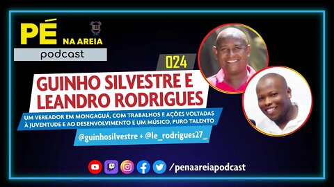 GUINHO SILVESTRE (vereador) e LEANDRO RODRIGUES (músico) - Pé na Areia Podcast #24