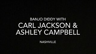 Carl Jackson & Ashley Campbell Banjo Diddy