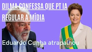 Petista confessa que ia regular a mídia, mas Cunha atrapalhou