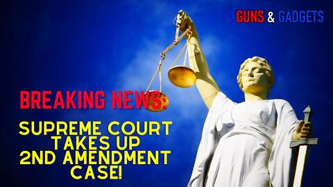 BREAKING NEWS: Supreme Court Takes Up 2nd Amendment Case!