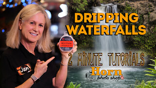 HORN PHOTO 2-Minute Tutorial DRIPPING WATERFALLS