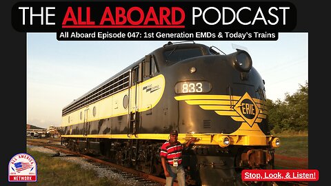 All Aboard Episode 047: 1st Generation EMDs & Today's Trains