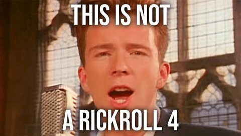 This Video Is Not A Rickroll 4