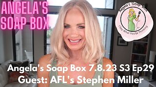 Angela's Soap Box - July 8, 2023 S3 Ep 26 - Guest: America First Legal's President Stephen Miller VIDEO