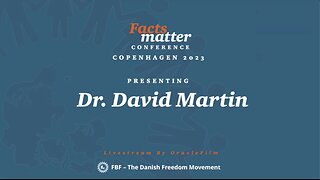 Recorded Livestream with Dr. David Martin - Facts Matter Conference, Copenhagen - Denmark