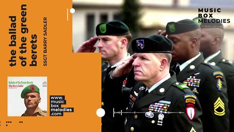 [Music box melodies] - The Ballad Of The Green Berets by SSgt Barry Sadler