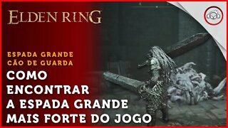 Elden Ring, Como encontrar a Espada Grande de Cão de Guarda (Espada Mais Forte do Jogo) | Super-Dica