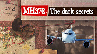MH370 - The Dark Secrets They Don't Want You To Know!