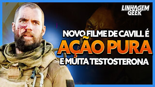 NOVO FILME DE AÇÃO DO HENRY CAVILL PROMETE MUITA TESTOSTERONA!