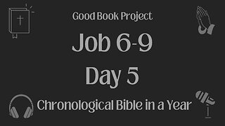 Chronological Bible in a Year 2023 - January 5, Day 5 - Job 6-9