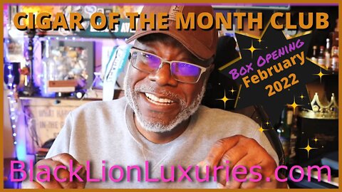 BlackLionLuxuries.com Cigar of The Month Club Box Opening February 2022 (S08 E15)