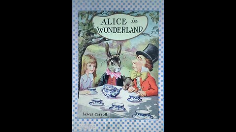 Alice's Adventures in Wonderland (Part 2 of 3)