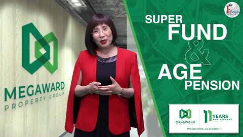 What is Super fund and Age Pension | Anna Yuan | Megaward Property Group