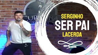 Serginho Lacerda - Ser Pai - Stand-up Comedy