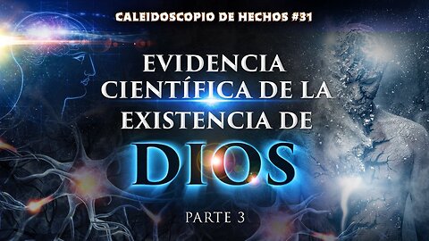 Pruebas Científicas de la Existencia de Dios. TRÁILER | Caleidoscopio de Hechos 31