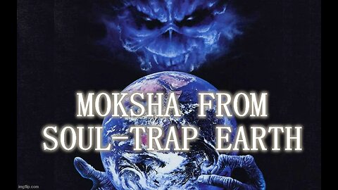 The Afterlife Trap And The Way Through. Moksha From Earth. By Wayne Bush