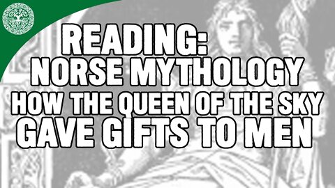 Reading: Norse Mythology: How the Queen of the Sky Gave Gifts to Men