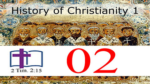 History of Christianity 1 - 02: The Early Church