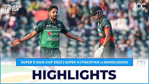 1:04 / 11:46 Super11 Asia Cup 2023 | Super 4 | Pakistan vs Bangladesh | Highlights