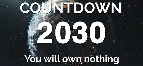 COUNTDOWN 2030 - PART 2 - You will own nothing (ChildrensHealthDefense documentary)