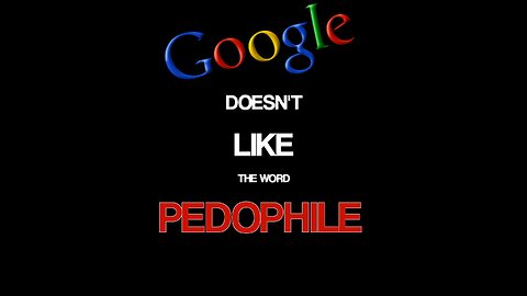Google Doesn't Like the Word Pedophile