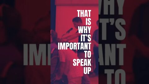 Why is it important to SPEAK UP?