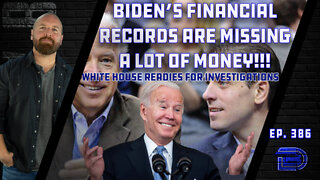 Biden Financial Records Missing 5.2 Million Dollars | White House Preps For Investigations | Ep 386