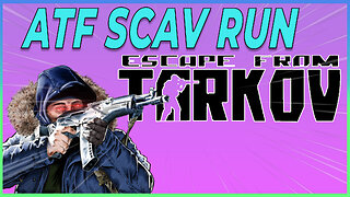 ATF SCAV RUN | Escape From Tarkov