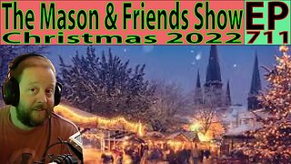 the Mason and Friends Show. Episode 711 (Christmas 2022)