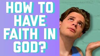 HOW TO HAVE FAITH IN GOD 15 MINUTE BIBLE STUDY