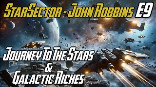 Journey to the Stars & Galactic Riches! - E9 - John Robbins JackShepardPlays