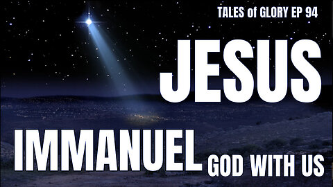 Jesus Immanuel God with Us - TOG EP 94