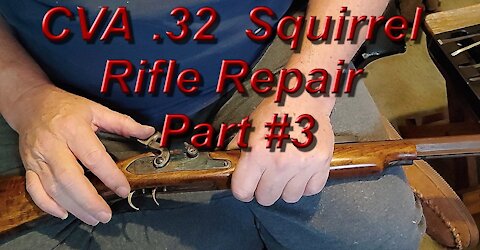 CVA .32 Muzzleloading Squirrel Rifle Repair Restore Part 3