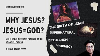 WHY JESUS? THE BIRTH OF JESUS FROM A VIRGIN? REALLY??