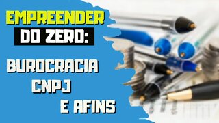 Empreender do Zero - Burocracia