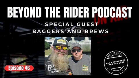 Beyond The Rider EP 46 - Special Guest Baggers And Brews