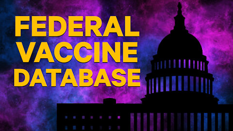 Federal Vaccine Database | Dumbest Bill in America