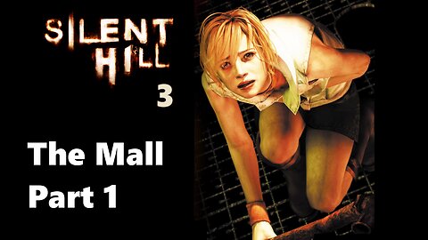 Silent Hill 3 PC Level 1 : Central Square Mall Part 1