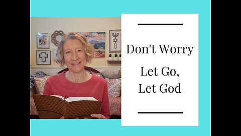 Don't Worry, Let Go, Let God