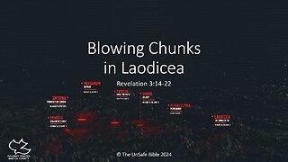 Revelation 3:14-22 Part 1 Blowing Chunks in Laodicea