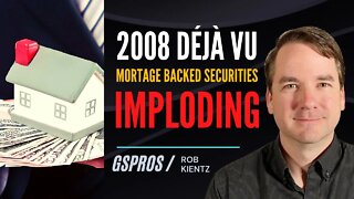 Mortgage Backed Securities Imploding Now Just Like 2008 | Deso