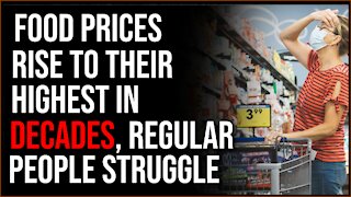 Food Prices Skyrocket Higher Than They Have In DECADES, Pressure Is On Ordinary People