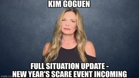 12/30/23..Kim Goguen: Full Situation Update - New Year's Scare Event INCOMING!