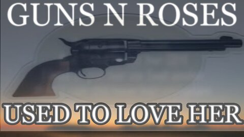 🎵 GUNS N' ROSES - USED TO LOVE HER (LYRICS)