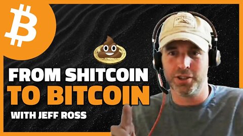 Highlight | From Shitcoin to Bitcoin with Jeff Ross