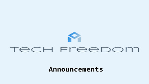 Tech Freedom Announcements