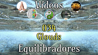 034 Glouds - Vídeos Equilibradores de hemisferios cerebrales
