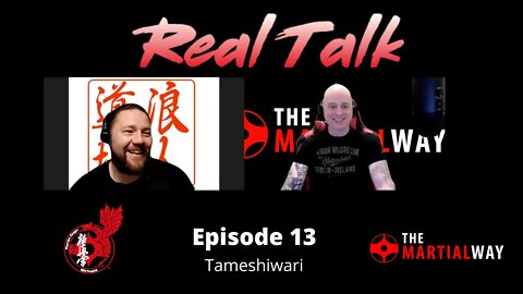 Real Talk Episode 13 - Tameshiwari